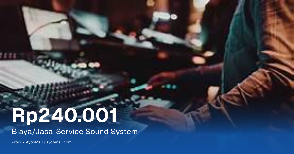 Biaya/Jasa Service Sound System | AyooMall