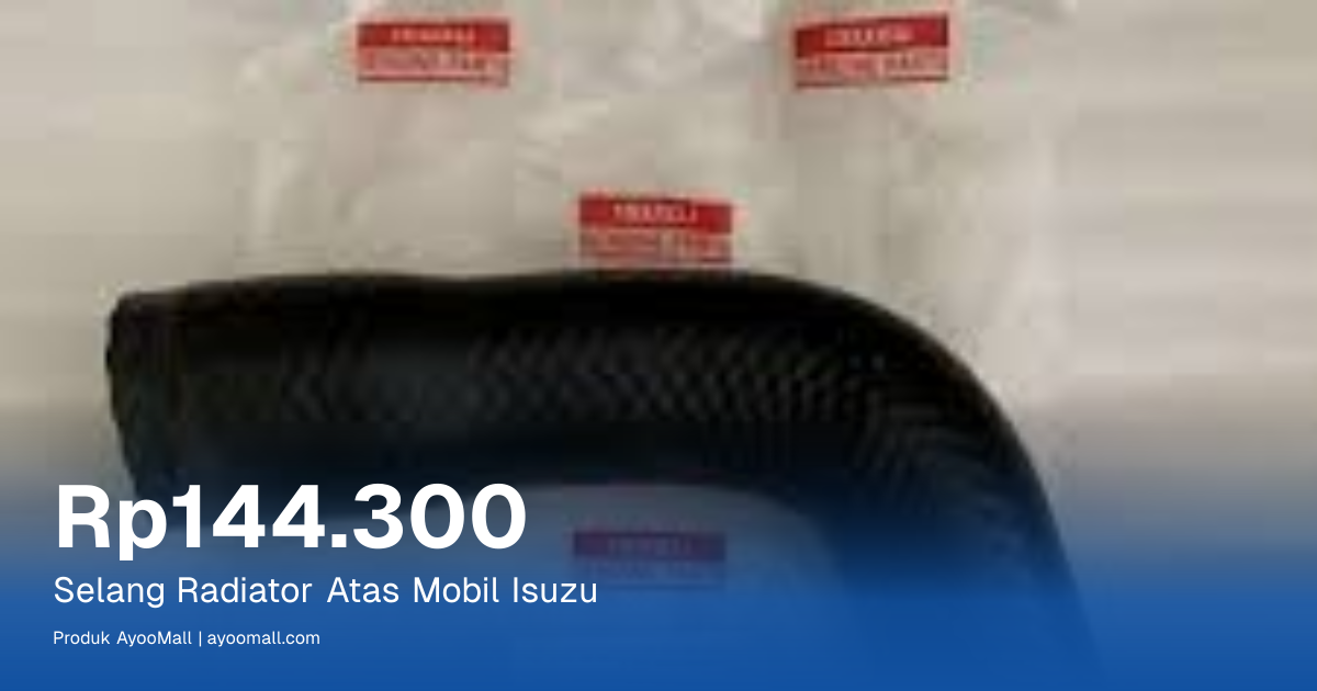 Selang Radiator Atas Mobil Isuzu | AyooMall