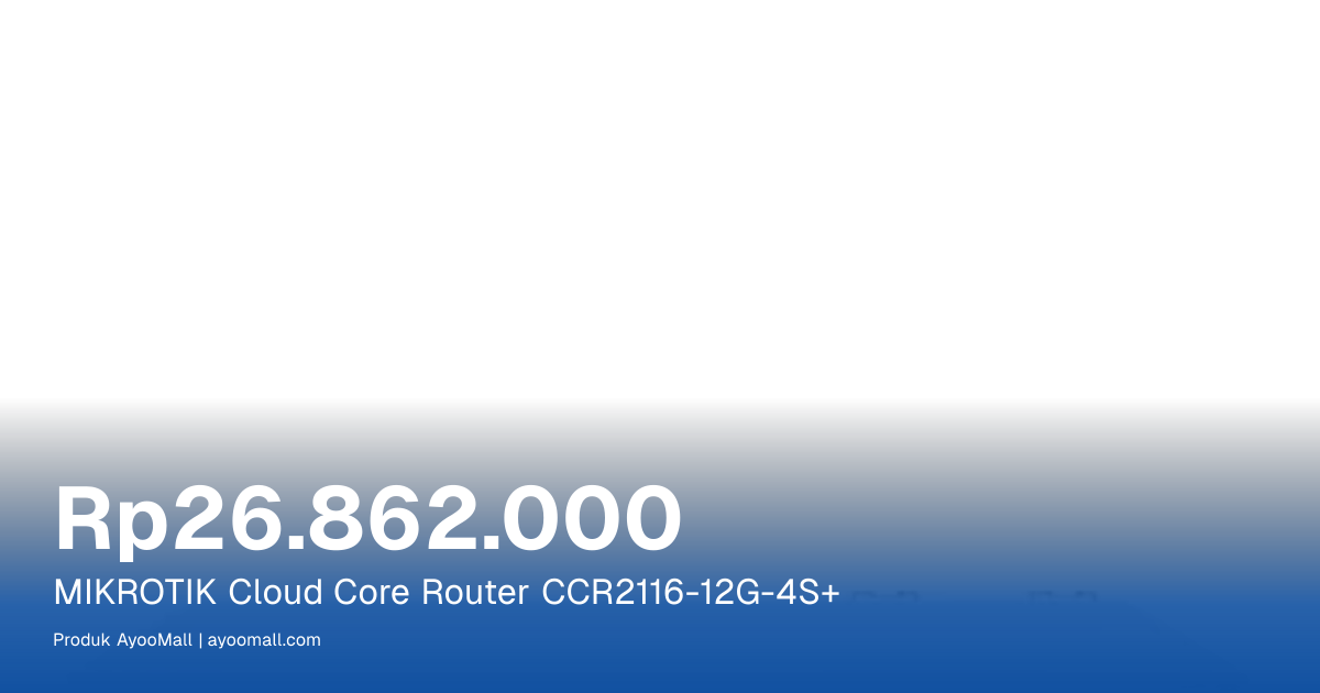 MIKROTIK Cloud Core Router CCR2116-12G-4S+ | AyooMall