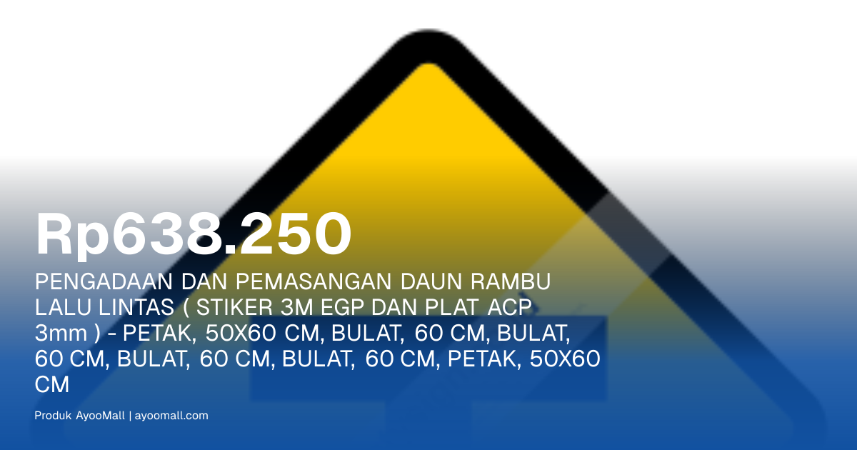 PENGADAAN DAN PEMASANGAN DAUN RAMBU LALU LINTAS ( STIKER 3M EGP DAN ...