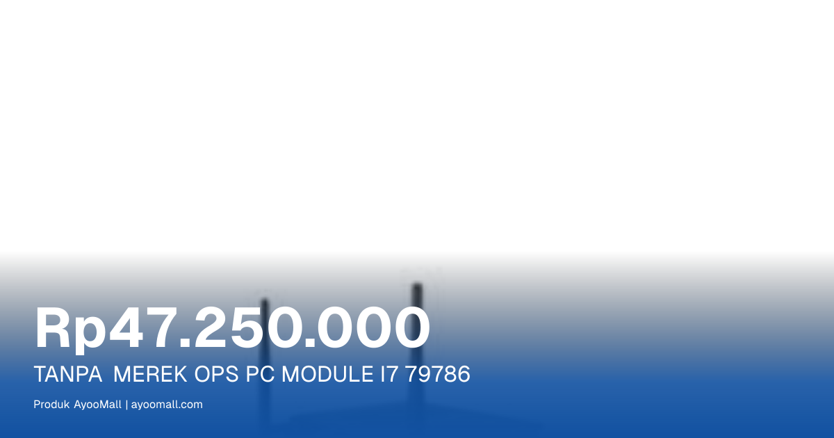 TANPA MEREK OPS PC MODULE I7 79786 | AyooMall